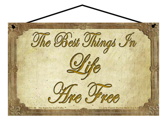 The Best Things In Life Are Free - Vintage Style Sign