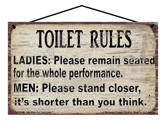 Toilet Rules Ladies Please Remain Seated For The Whole Performance Men Please Stand Closer It's Shorter Than You Think - Vintage Style Sign