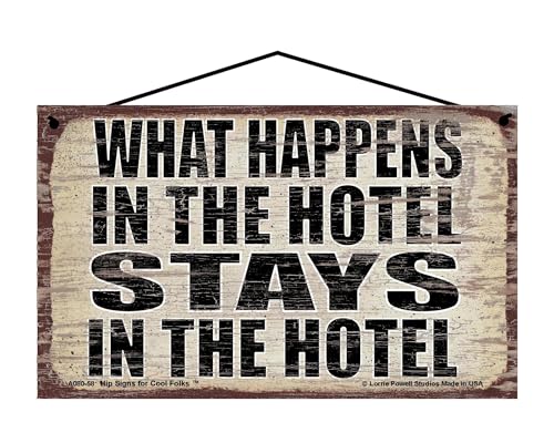 What Happens in the Hotel Stays in the Hotel - Vintage Style Hanging Sign