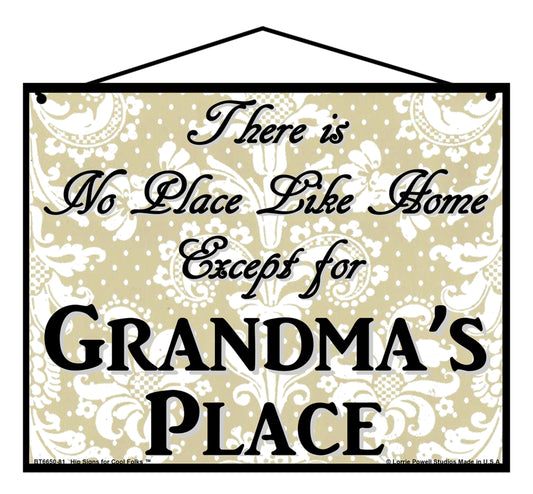 Grandma No Place Sign - There Is No Place Like Home Except For Grandma's Place