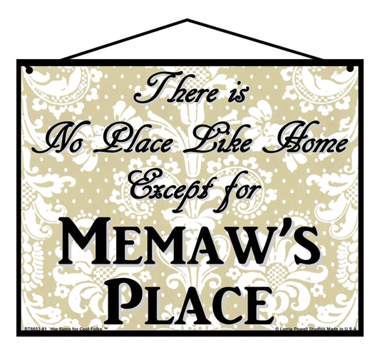 Memaw No Place Sign - There Is No Place Like Home Except For Memaw's Place