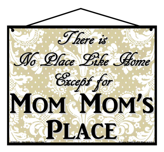 Mom Mom No Place Sign - There Is No Place Like Home Except For Mom Mom's Place