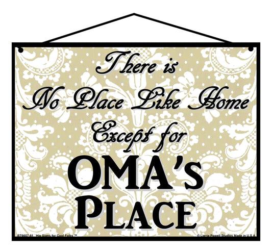 Oma No Place Sign - There Is No Place Like Home Except For Oma's Place