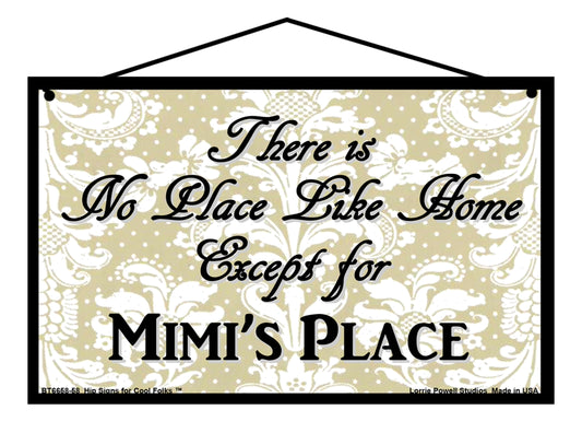 Mimi No Place Sign - There Is No Place Like Home Except For Mimi's Place