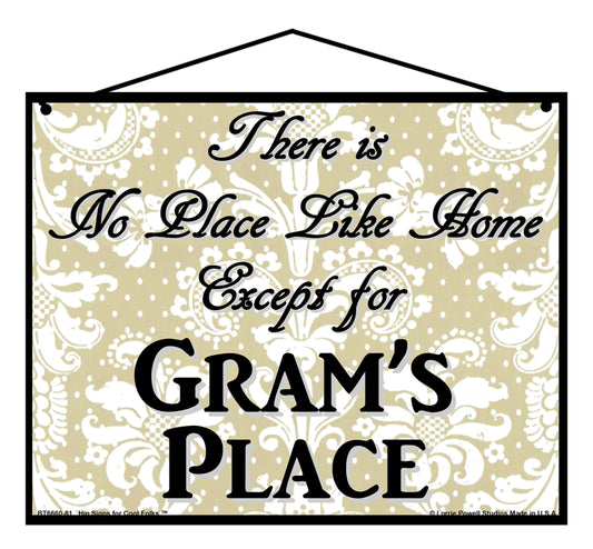 Gram No Place Sign - There Is No Place Like Home Except For Gram's Place