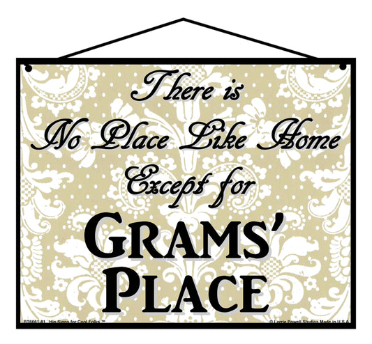 Grams No Place Sign - There Is No Place Like Home Except For Grams' Place