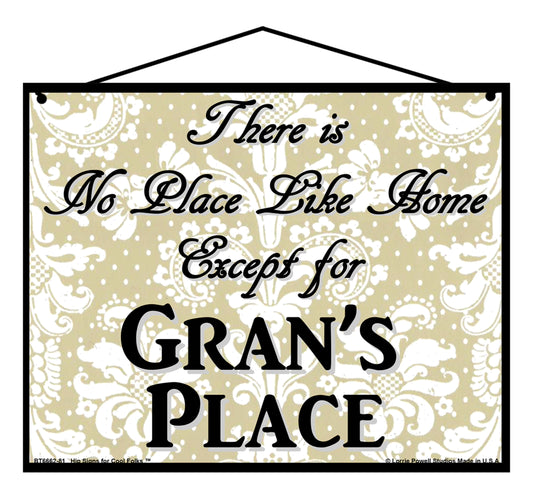 Gran No Place Sign - There Is No Place Like Home Except For Gran's Place