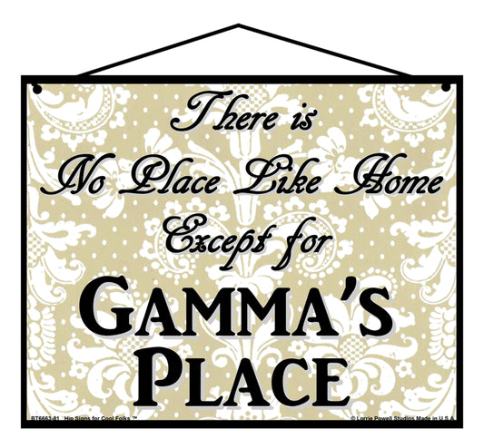 Gamma No Place Sign - There Is No Place Like Home Except For Gamma's Place