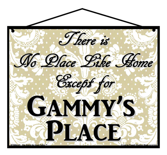 Gammy No Place Sign - There Is No Place Like Home Except For Gammy's Place