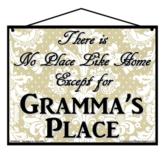 Gramma No Place Sign - There Is No Place Like Home Except For Gramma's Place