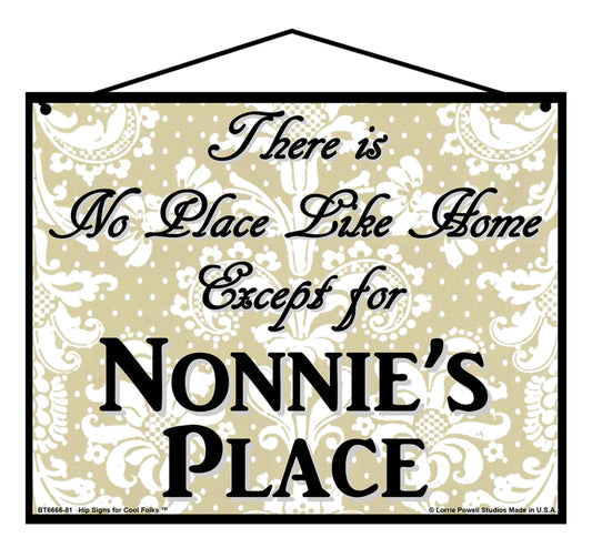 Nonnie No Place Sign - There Is No Place Like Home Except For Nonnie's Place