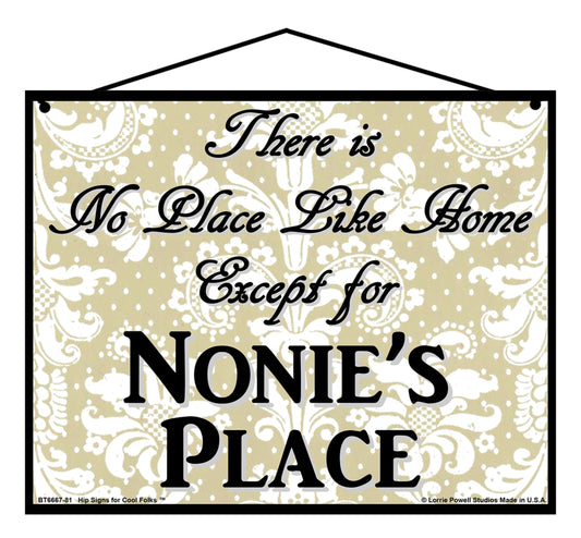 Nonie No Place Sign - There Is No Place Like Home Except For Nonie's Place