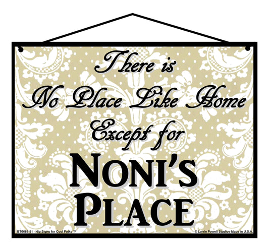 Noni No Place Sign - There Is No Place Like Home Except For Noni's Place