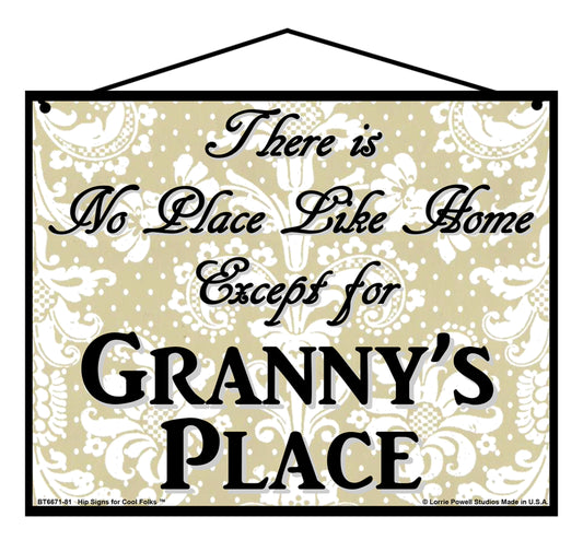 Granny No Place Sign - There Is No Place Like Home Except For Granny's Place