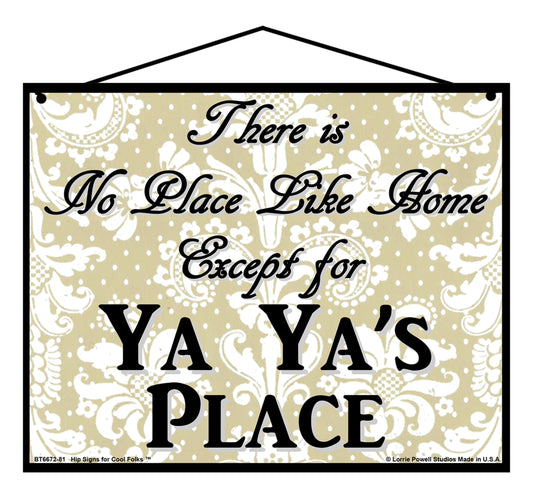 Ya Ya No Place Sign - There Is No Place Like Home Except For Ya Ya's Place