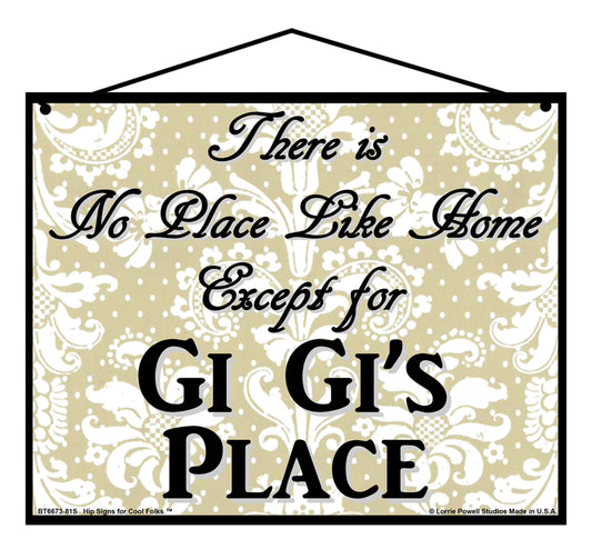 Gi Gi No Place Sign - There Is No Place Like Home Except For Gi Gi's Place