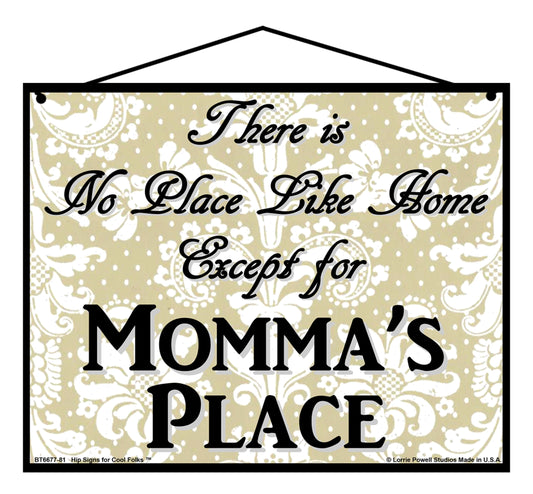 Momma No Place Sign - There Is No Place Like Home Except For Momma's Place