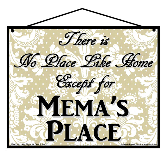 Mema No Place Sign - There Is No Place Like Home Except For Mema's Place