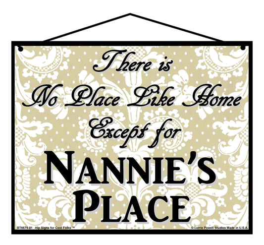 Nannie No Place Sign - There Is No Place Like Home Except For Nannie's Place