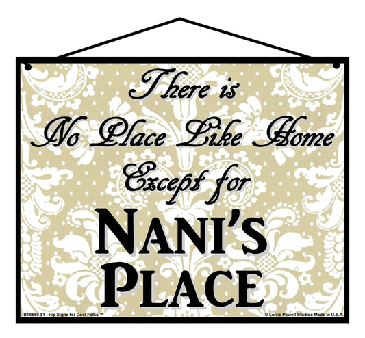 Nani No Place Sign - There Is No Place Like Home Except For Nani's Place