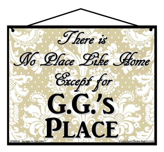 G.G. No Place Sign - There Is No Place Like Home Except For G.G.'s Place