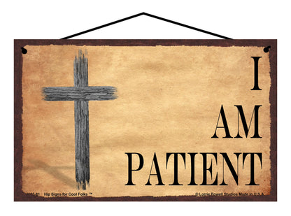 I Am Patient - Vintage Style Religious Sign