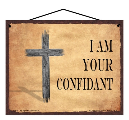 I Am Your Confidant - Vintage Style Religious Sign