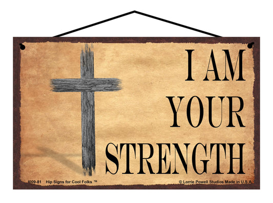 I Am Your Strength - Vintage Style Religious Sign