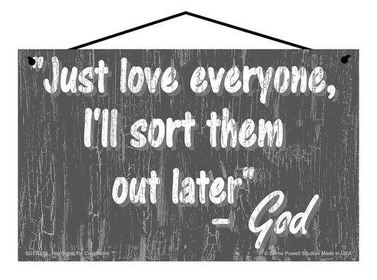 Just Love Everyone I'll Sort Them Out Later - Slate Gray Vintage Style Religious Sign