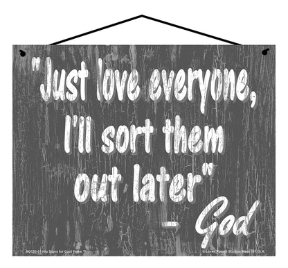 Just Love Everyone I'll Sort Them Out Later - Slate Gray Vintage Style Religious Sign