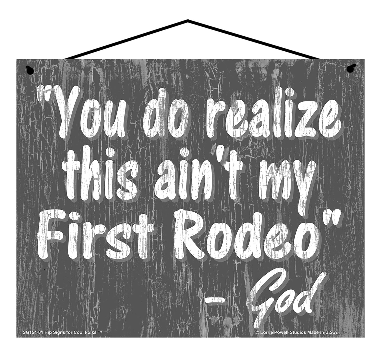 You Do Realize This Ain't My First Rodeo - Slate Gray Vintage Style Religious Sign