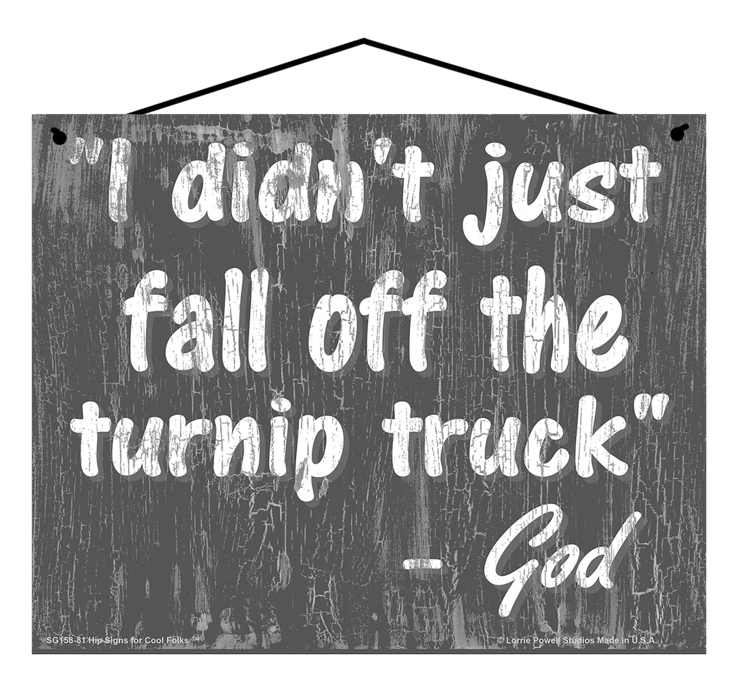 I Didn't Just Fall Off The Turnip Truck - Slate Gray Vintage Style Religious Sign