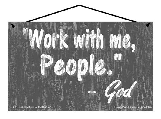 Work With Me People - Slate Gray Vintage Style Religious Sign