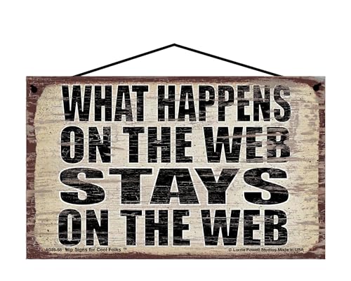 What Happens on the Web Stays on the Web - Vintage Style Hanging Sign