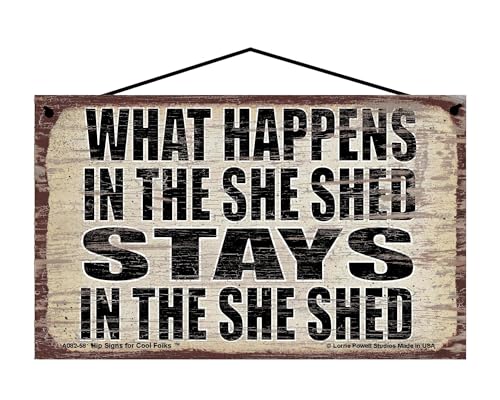 What Happens in the She Shed Stays in the She Shed - Vintage Style Hanging Sign