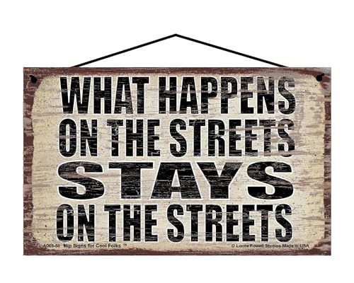 What Happens on the Streets Stays on the Streets - Vintage Style Hanging Sign