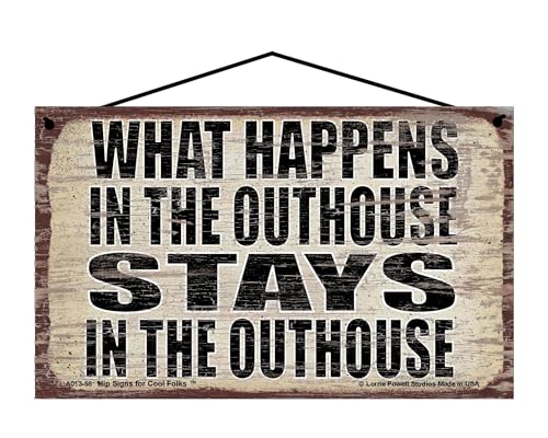 What Happens in the Outhouse Stays in the Outhouse - Vintage Style Hanging Sign