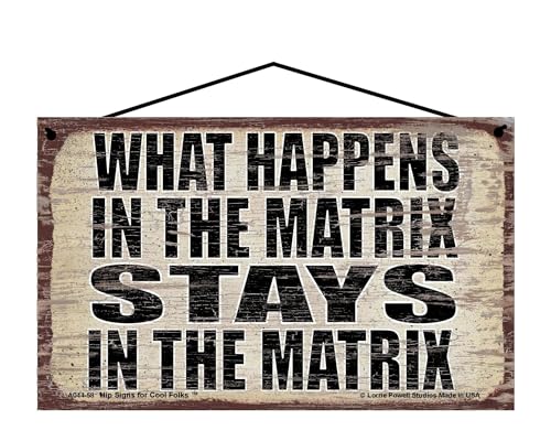 What Happens in the Matrix Stays in the Matrix - Vintage Style Hanging Sign